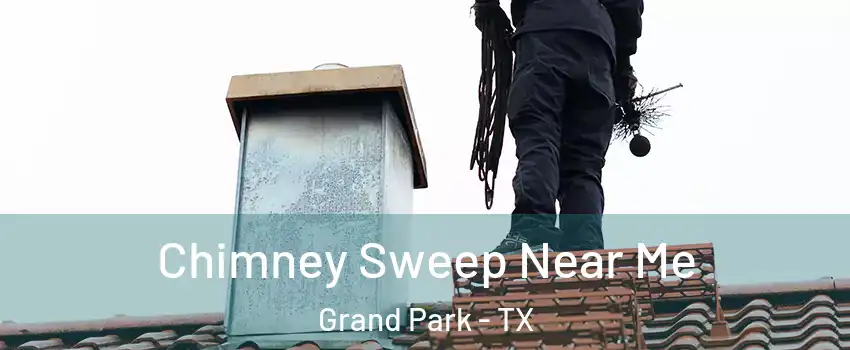 Chimney Sweep Near Me Grand Park - TX