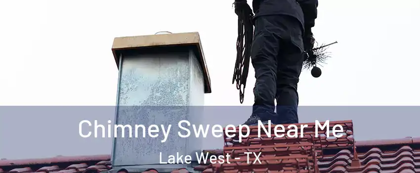 Chimney Sweep Near Me Lake West - TX