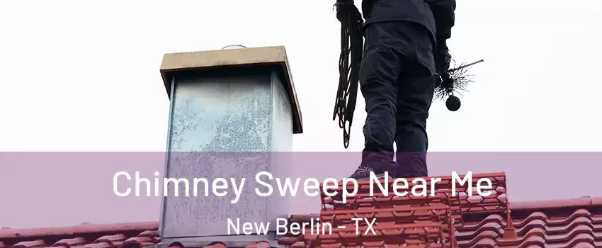 Chimney Sweep Near Me New Berlin - TX