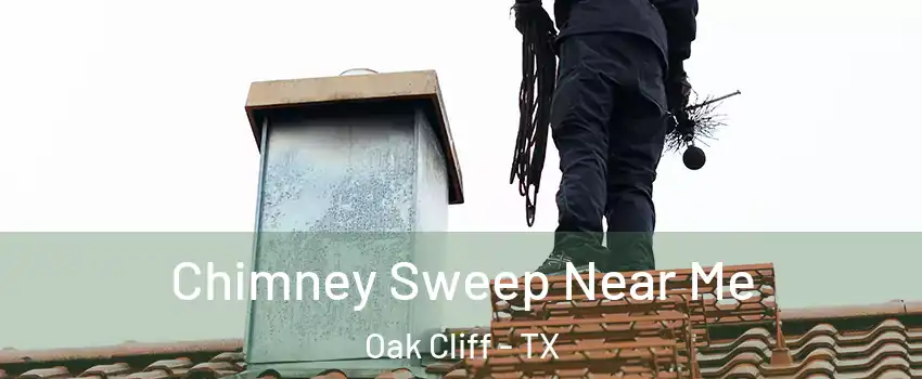 Chimney Sweep Near Me Oak Cliff - TX