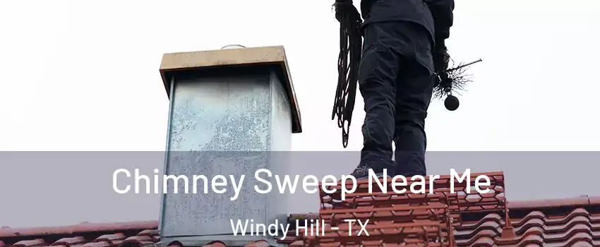 Chimney Sweep Near Me Windy Hill - TX