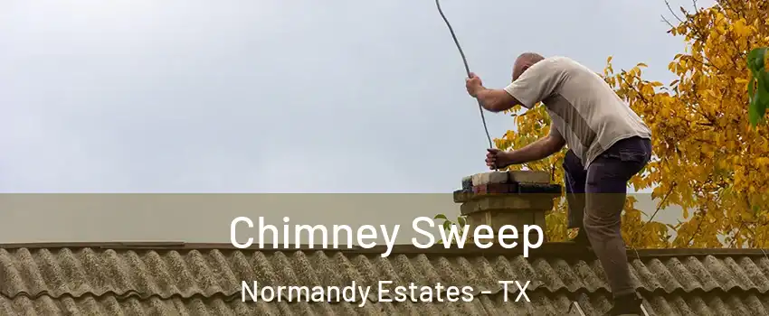 Chimney Sweep Normandy Estates - TX