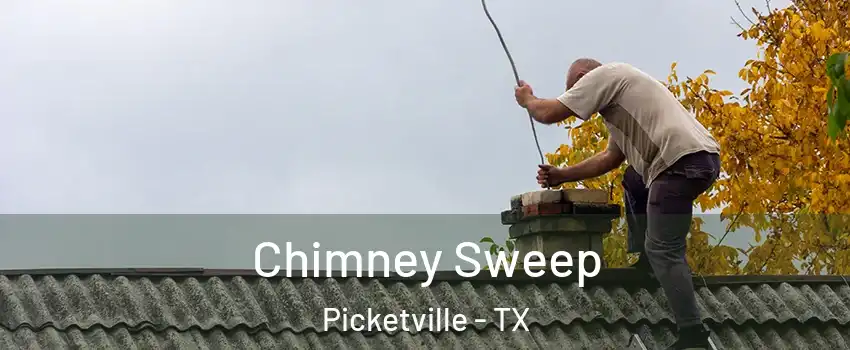 Chimney Sweep Picketville - TX