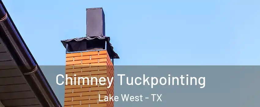 Chimney Tuckpointing Lake West - TX