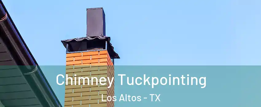 Chimney Tuckpointing Los Altos - TX