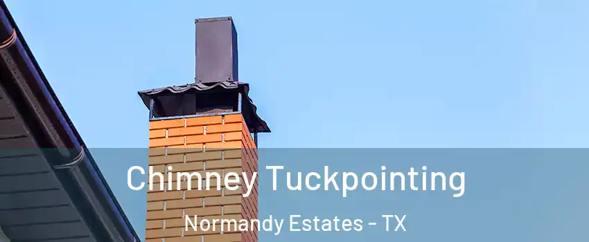 Chimney Tuckpointing Normandy Estates - TX