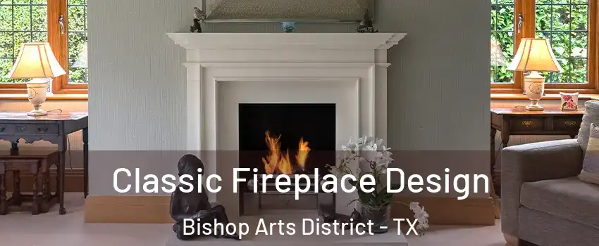 Classic Fireplace Design Bishop Arts District - TX