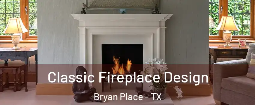 Classic Fireplace Design Bryan Place - TX