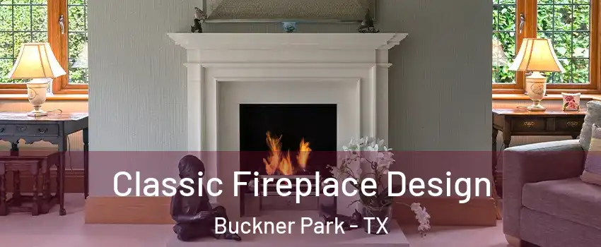 Classic Fireplace Design Buckner Park - TX