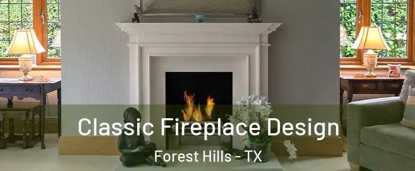 Classic Fireplace Design Forest Hills - TX