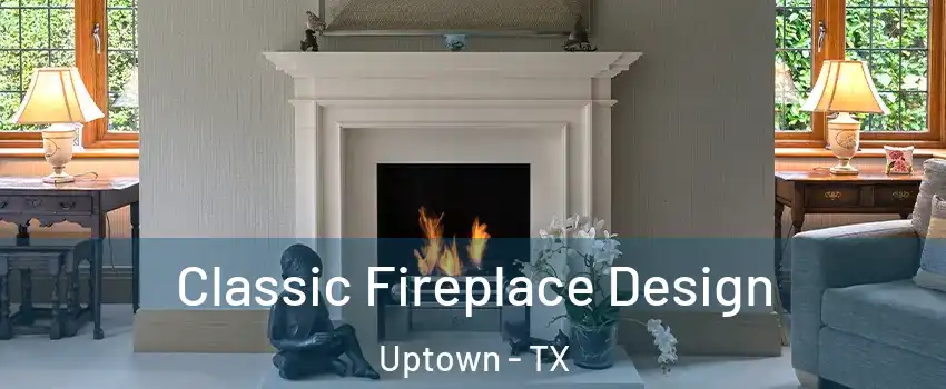 Classic Fireplace Design Uptown - TX