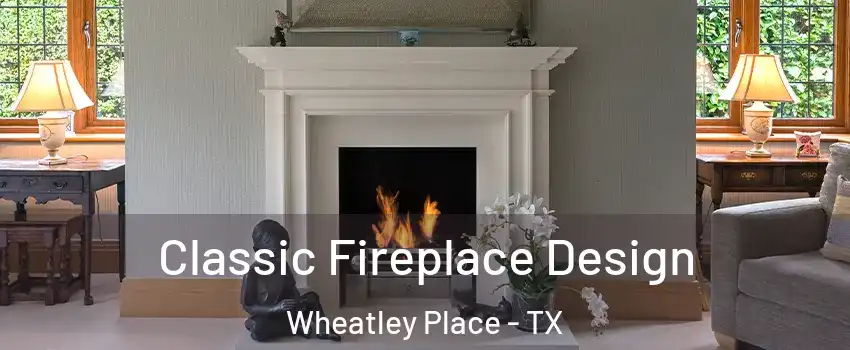 Classic Fireplace Design Wheatley Place - TX