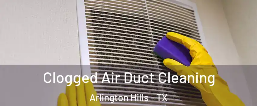 Clogged Air Duct Cleaning Arlington Hills - TX