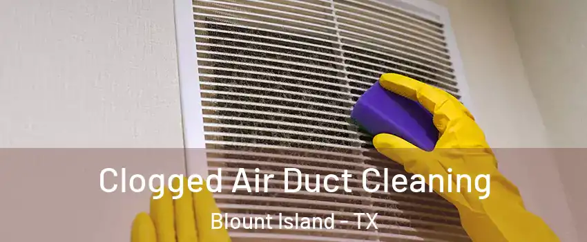 Clogged Air Duct Cleaning Blount Island - TX