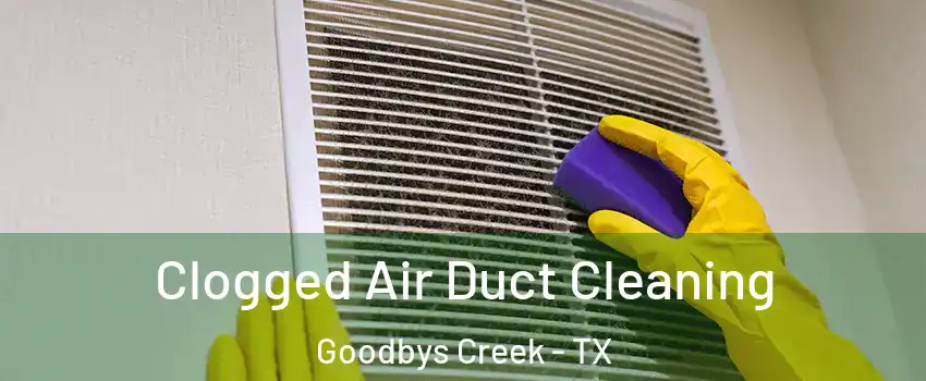 Clogged Air Duct Cleaning Goodbys Creek - TX