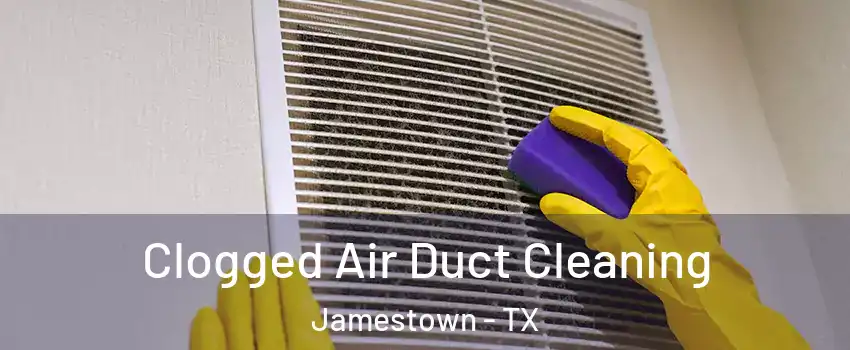 Clogged Air Duct Cleaning Jamestown - TX