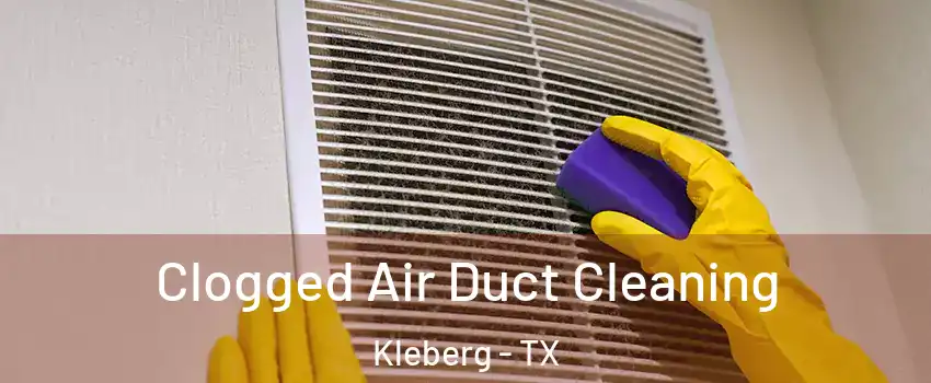 Clogged Air Duct Cleaning Kleberg - TX