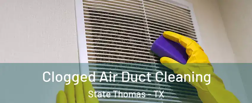 Clogged Air Duct Cleaning State Thomas - TX