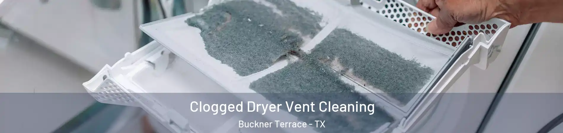 Clogged Dryer Vent Cleaning Buckner Terrace - TX