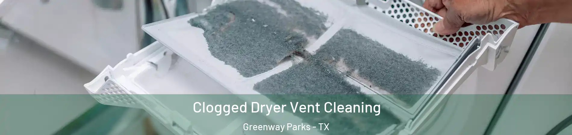 Clogged Dryer Vent Cleaning Greenway Parks - TX