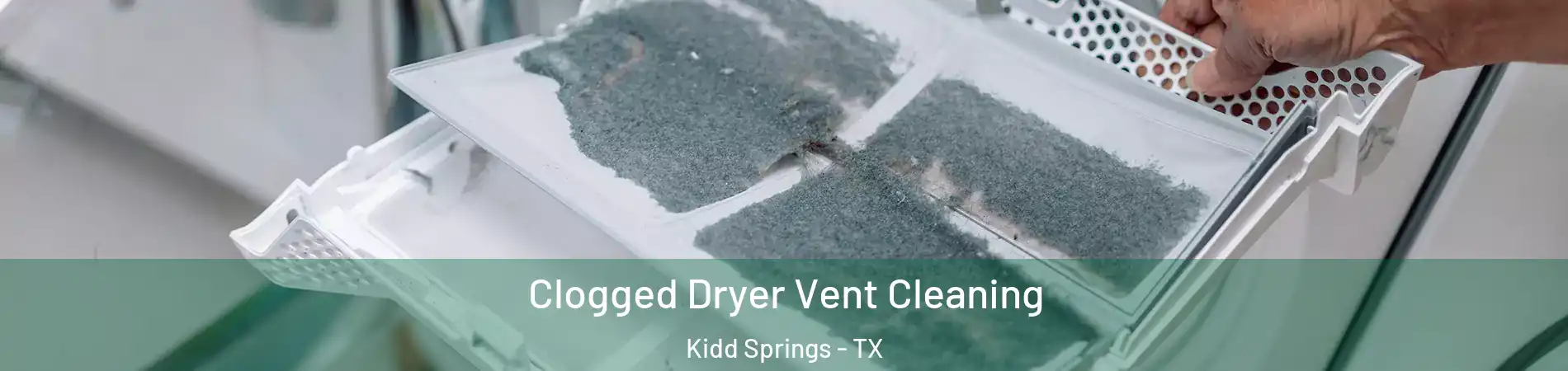 Clogged Dryer Vent Cleaning Kidd Springs - TX