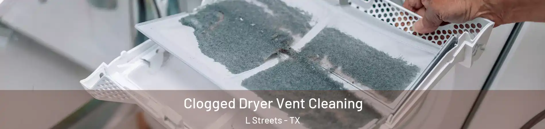 Clogged Dryer Vent Cleaning L Streets - TX