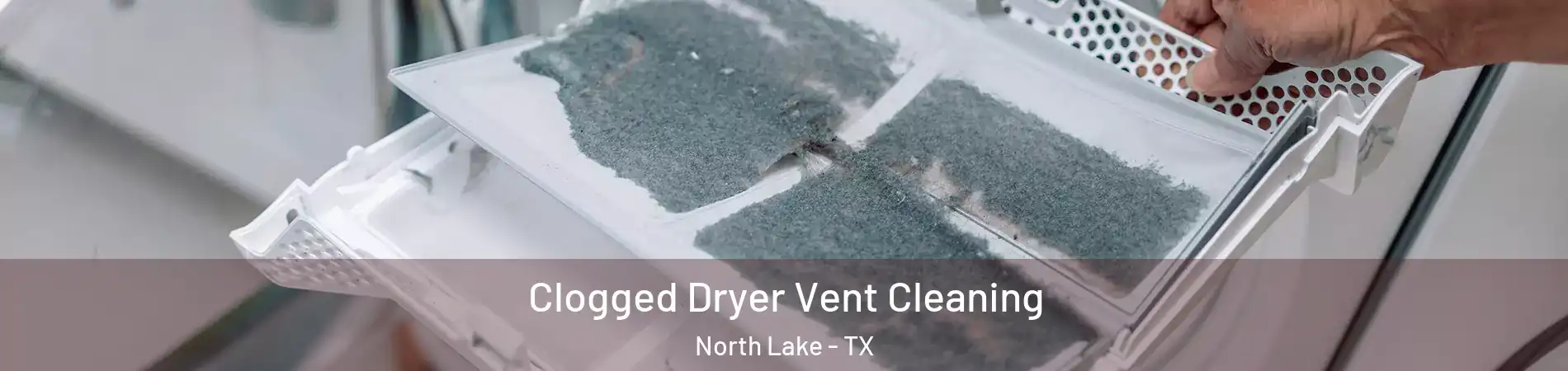 Clogged Dryer Vent Cleaning North Lake - TX