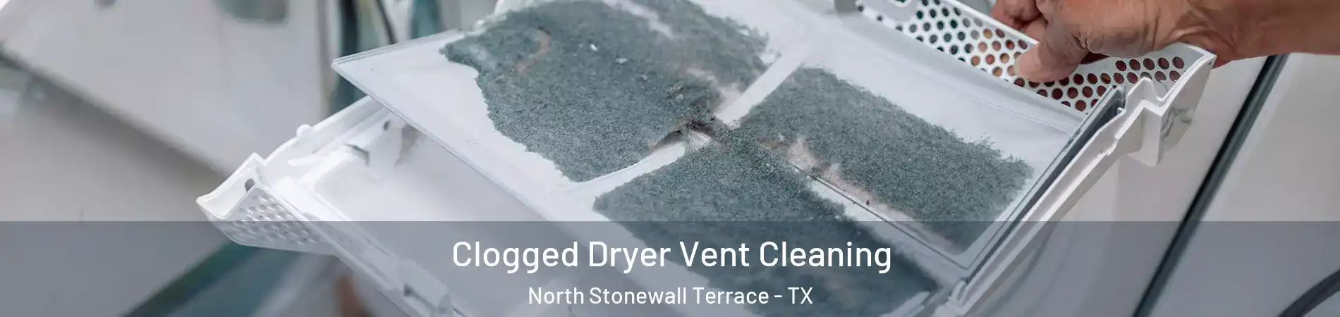 Clogged Dryer Vent Cleaning North Stonewall Terrace - TX