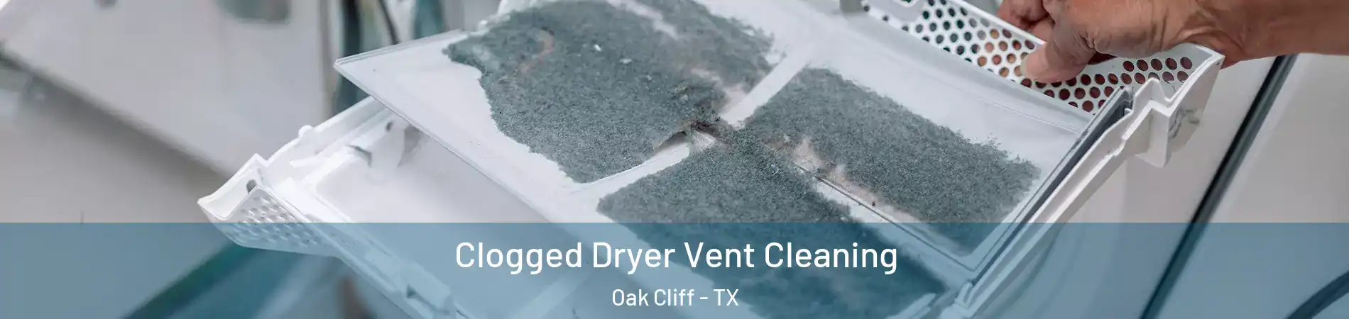 Clogged Dryer Vent Cleaning Oak Cliff - TX