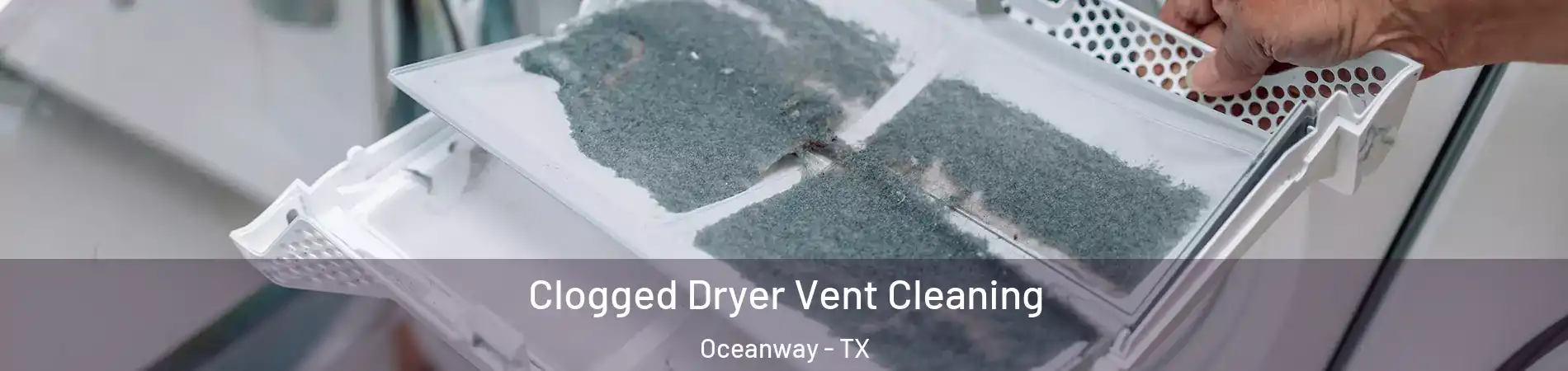 Clogged Dryer Vent Cleaning Oceanway - TX