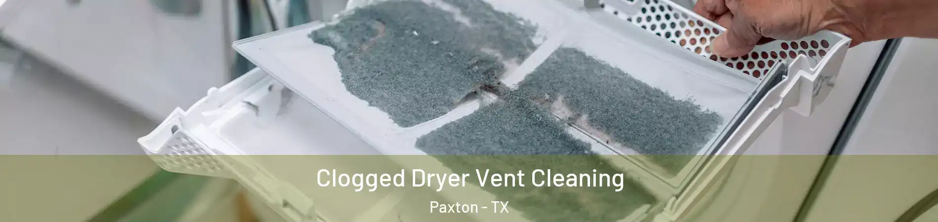 Clogged Dryer Vent Cleaning Paxton - TX