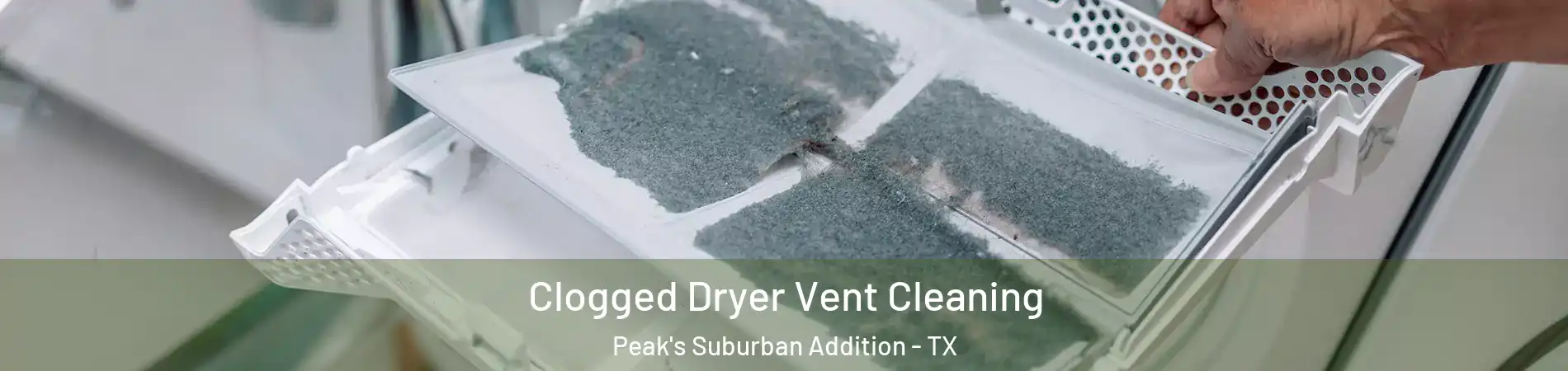 Clogged Dryer Vent Cleaning Peak's Suburban Addition - TX