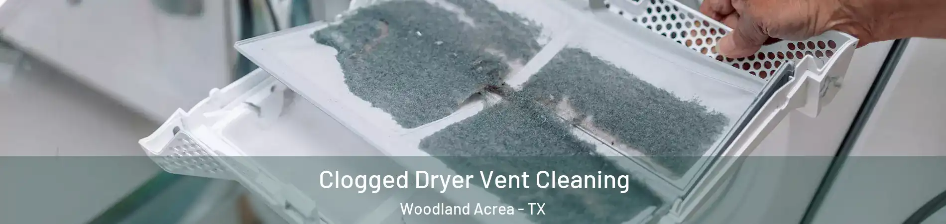 Clogged Dryer Vent Cleaning Woodland Acrea - TX