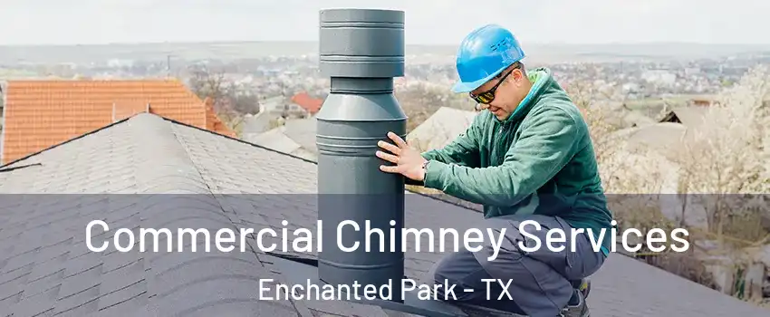 Commercial Chimney Services Enchanted Park - TX