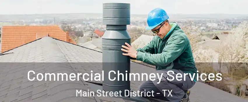 Commercial Chimney Services Main Street District - TX