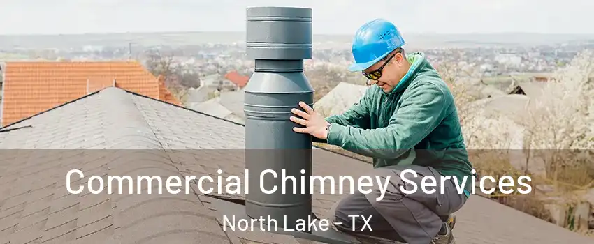 Commercial Chimney Services North Lake - TX