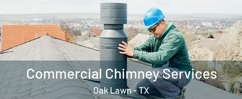 Commercial Chimney Services Oak Lawn - TX