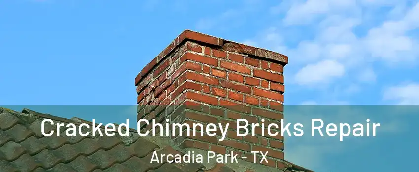 Cracked Chimney Bricks Repair Arcadia Park - TX