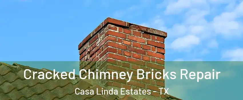 Cracked Chimney Bricks Repair Casa Linda Estates - TX