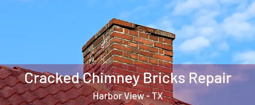 Cracked Chimney Bricks Repair Harbor View - TX