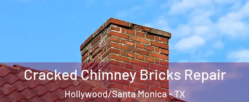 Cracked Chimney Bricks Repair Hollywood/Santa Monica - TX