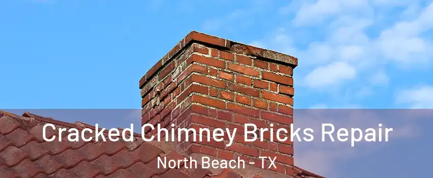 Cracked Chimney Bricks Repair North Beach - TX