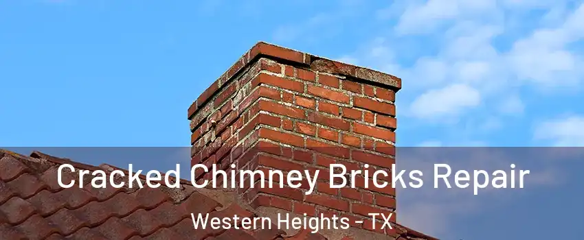 Cracked Chimney Bricks Repair Western Heights - TX