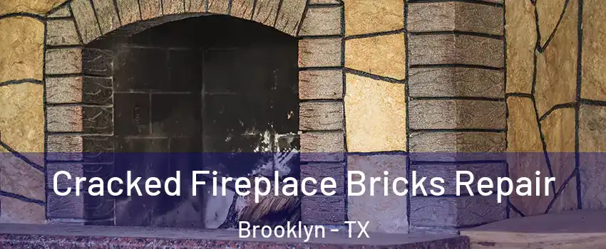 Cracked Fireplace Bricks Repair Brooklyn - TX