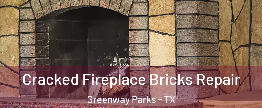 Cracked Fireplace Bricks Repair Greenway Parks - TX