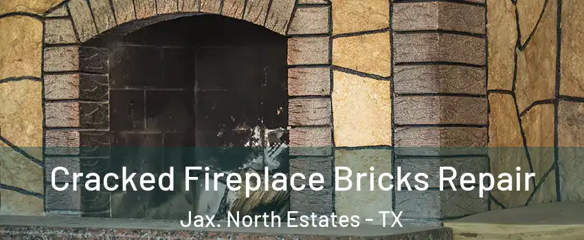 Cracked Fireplace Bricks Repair Jax. North Estates - TX