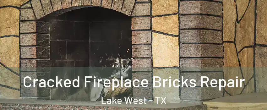 Cracked Fireplace Bricks Repair Lake West - TX