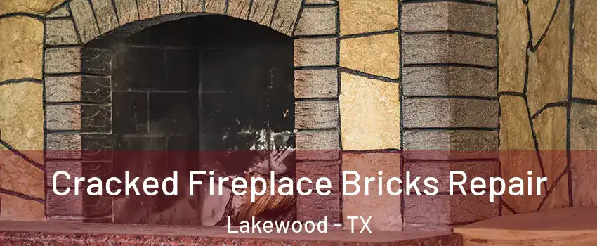 Cracked Fireplace Bricks Repair Lakewood - TX