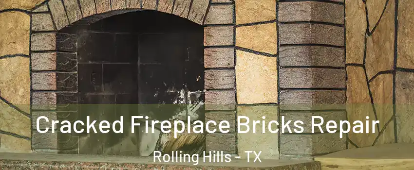 Cracked Fireplace Bricks Repair Rolling Hills - TX