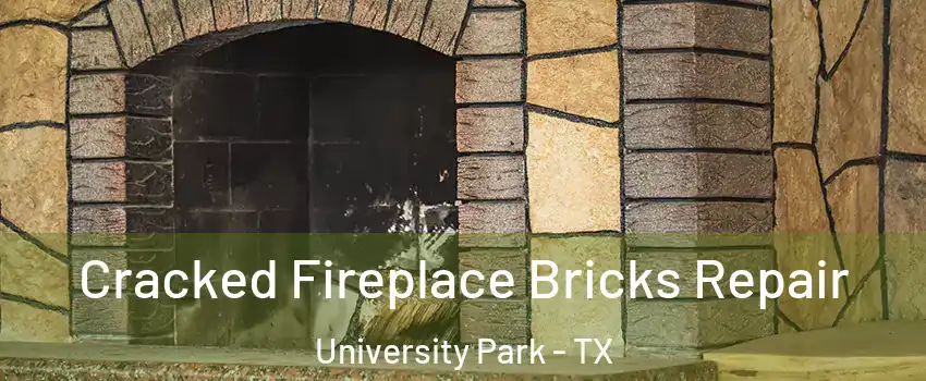 Cracked Fireplace Bricks Repair University Park - TX